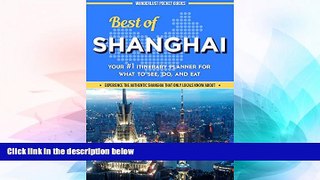 Must Have  China Travel Guide: Best of Shanghai - Your #1 Itinerary Planner for What to See, Do,