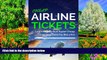 Big Deals  Cheap Airline Tickets: Learn How to Find Super Cheap Travel Deals and Fly like a Pro