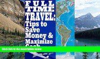 Best Buy Deals  Full Time Travel: Tips To Save Money and Maximize Cash  Full Ebooks Best Seller
