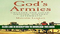 [EBOOK] DOWNLOAD God s Armies: Crusade and Jihad: Origins, History, Aftermath GET NOW