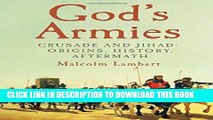 [EBOOK] DOWNLOAD God s Armies: Crusade and Jihad: Origins, History, Aftermath GET NOW