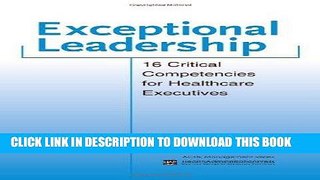 [PDF] Exceptional Leadership: 16 Critical Competencies for Healthcare Executives Full Collection