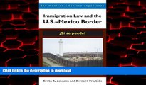 Read book  Immigration Law and the U.S.â€“Mexico Border: Â¿SÃ­ se puede? (The Mexican American