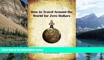 Best Buy Deals  How to Travel Around the World for Zero Dollars: A Step-by-Step Budget Travel