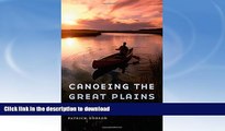 READ  Canoeing the Great Plains: A Missouri River Summer FULL ONLINE