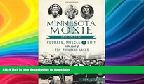 READ  Minnesota Moxie: True Tales of Courage, Muscle   Grit in the Land of Ten Thousand Lakes