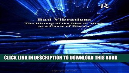 [PDF] Bad Vibrations: The History of the Idea of Music as a Cause of Disease (The History of