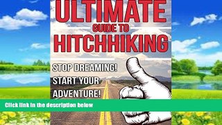 Best Buy Deals  The Ultimate Guide to Hitchhiking: Stop Dreaming! Start Your Adventure! (How to