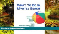 Ebook Best Deals  What To Do In Myrtle Beach (Places To Go, Things To Do and Places To Stay In