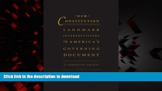 Read books  Our Constitution: Landmark Interpretations of AmericaÃ¢(TM)s Governing Document online
