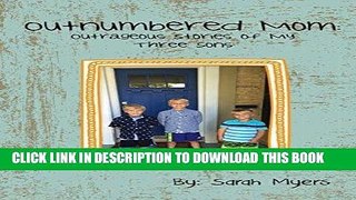 [EBOOK] DOWNLOAD Outnumbered Mom: Outrageous Stories of My Three Sons GET NOW