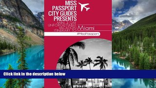 Must Have  Miami Florida Travel Guide : Miss Passport City Guides Presents Mini 3 Day