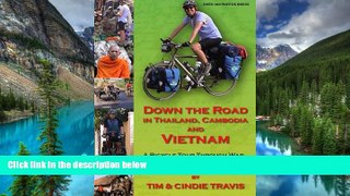 Must Have  Down the Road in Thailand, Cambodia and Vietnam: A Bicycle Tour Through War, Genocide