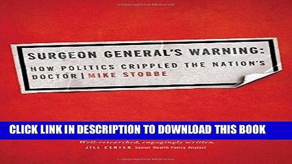[PDF] Surgeon General s Warning: How Politics Crippled the Nation s Doctor Popular Collection