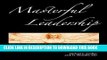 [PDF] Masterful Leadership: Wisdom They Don t Teach in Business School Popular Collection