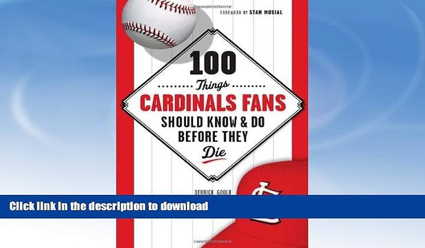 READ BOOK 100 Things Cardinal Fans Should Know and Do Before They Die (100 Things...Fans Should
