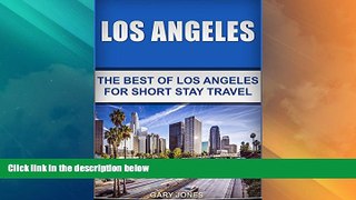 Buy NOW  Los Angeles:The Best Of Los Angeles For Short Stay Travel: (Los Angeles Travel Guide,USA)