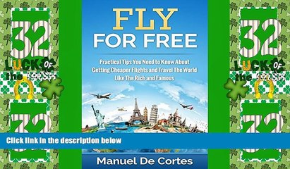 Deals in Books  Travel: Fly For Free: Practical Tips You Need to Know About Getting Cheaper