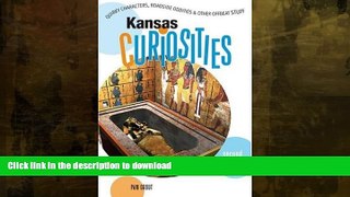 READ BOOK  Kansas Curiosities, 2nd: Quirky Characters, Roadside Oddities   Other Offbeat Stuff