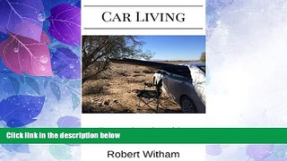 Big Sales  Car Living: How to survive, and even thrive,while living in a car  READ PDF Best Seller