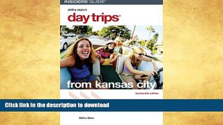 READ BOOK  Day Trips from Kansas City, 14th: Getaway Ideas for the Local Traveler (Day Trips