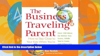 Best Buy Deals  The Business Traveling Parent: How to Stay Close to Your Kids When You re Far
