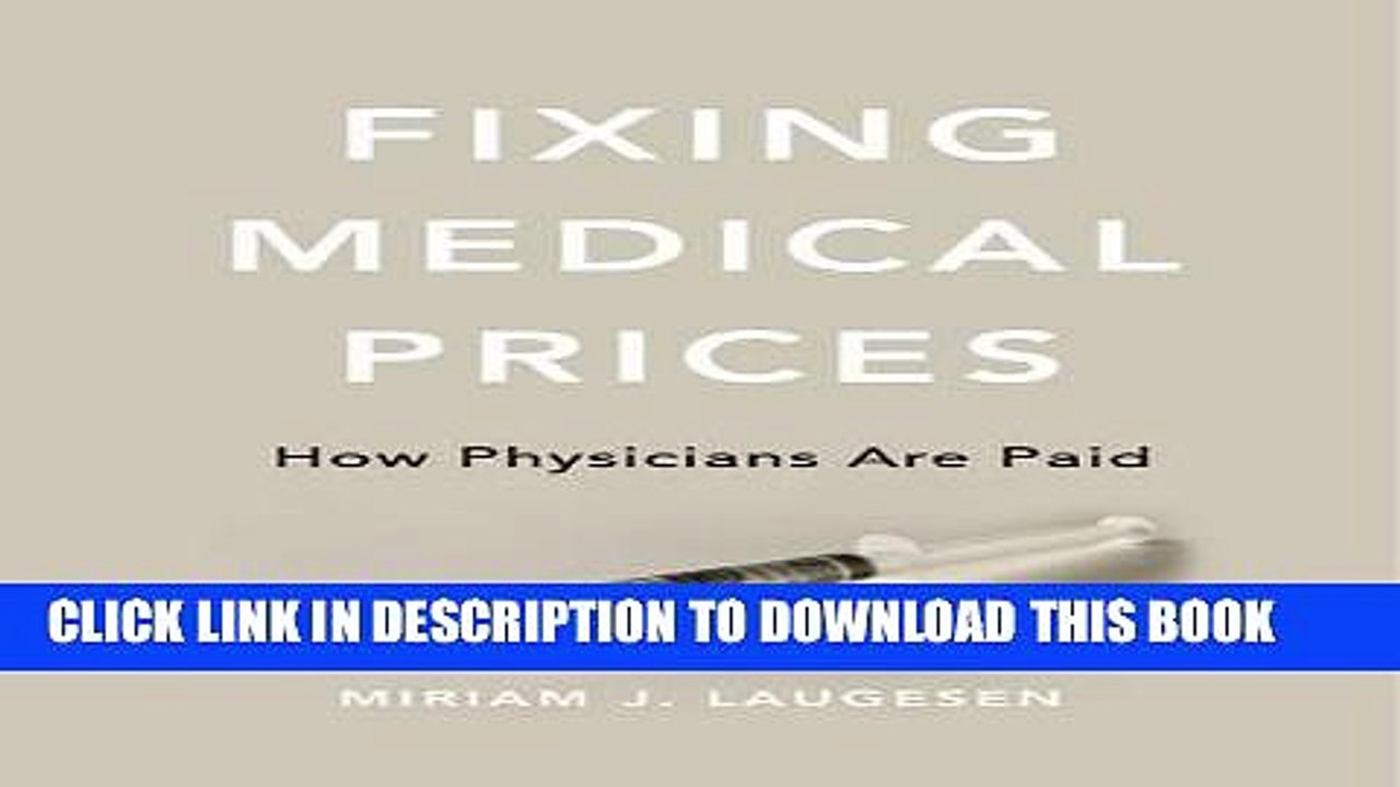 [PDF] Mobi Fixing Medical Prices: How Physicians Are Paid Full Download