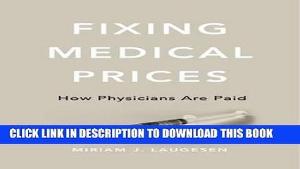 [PDF] Mobi Fixing Medical Prices: How Physicians Are Paid Full Download