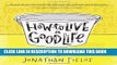 [PDF] How to Live a Good Life: Soulful Stories, Surprising Science, and Practical Wisdom Full