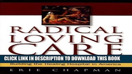 [PDF] Radical Loving Care: Building the Healing Hospital in America Full Online