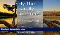 Best Deals Ebook  Fly the Family for Free: Using frequent flyer miles to experience the world