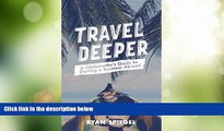 Deals in Books  Travel Deeper: A Globetrotter s Guide to Starting a Business Abroad  Premium