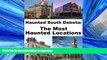 READ BOOK  Haunted South Dakota: The Most Haunted Locations FULL ONLINE