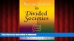 Read books  Reconciliation in Divided Societies: Finding Common Ground (Pennsylvania Studies in