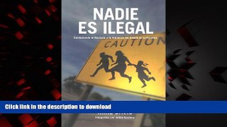 Best book  Nadie es ilegal: Combatiendo el Racismo y la Violencia de Estado en la Frontera