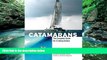 Best Buy Deals  Catamarans: The Complete Guide for Cruising Sailors  Best Seller Books Most Wanted