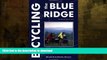 READ BOOK  Bicycling the Blue Ridge: A Guide to the Skyline Drive and the Blue Ridge Parkway  GET