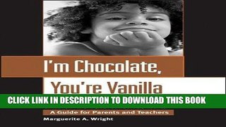 [PDF] Epub I m Chocolate, You re Vanilla: Raising Healthy Black and Biracial Children in a