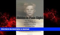 Read book  Hidden in Plain Sight: The Tragedy of Children s Rights from Ben Franklin to Lionel