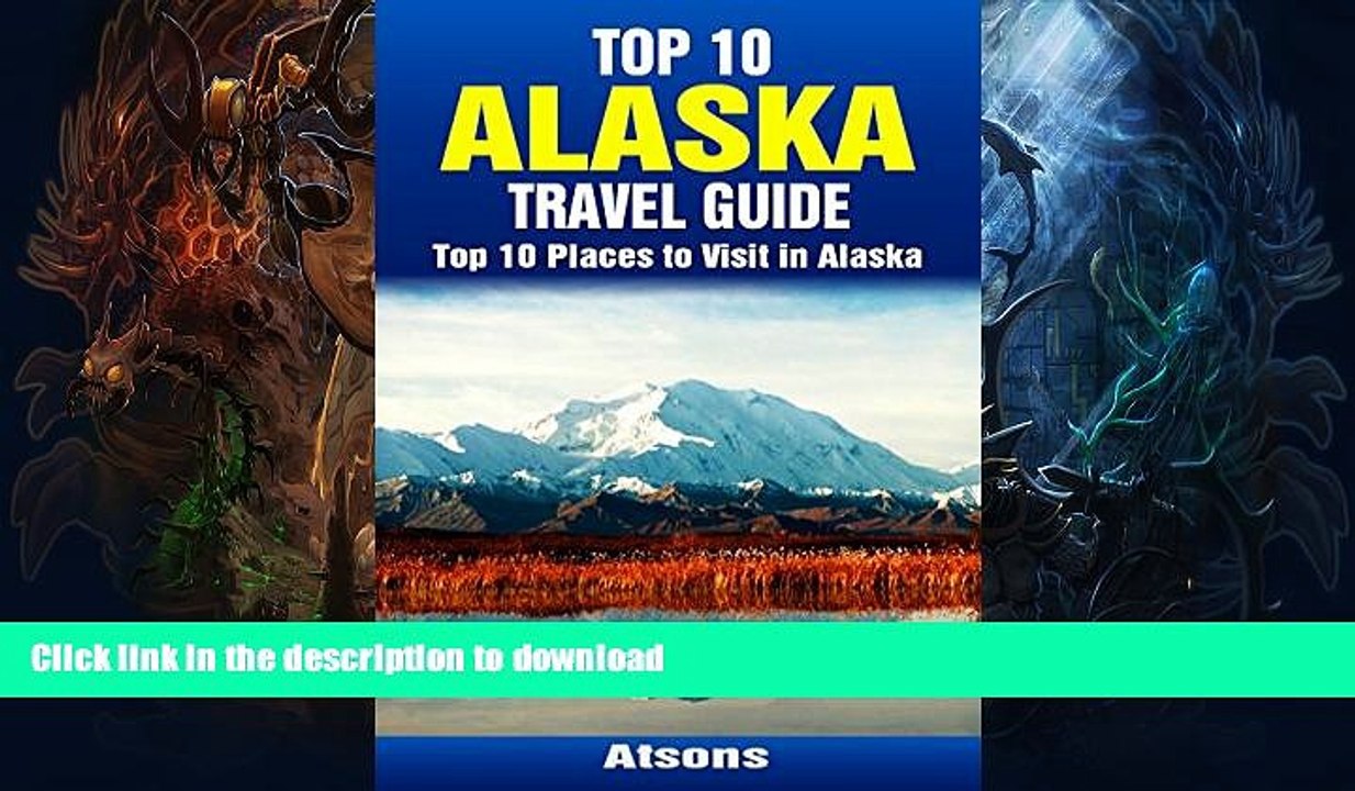 READ BOOK  Top 10 Places to Visit in Alaska - Top 10 Alaska Travel Guide (Includes Denali