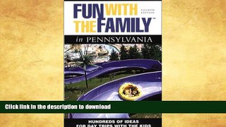 FAVORITE BOOK  Fun with the Family in Pennsylvania, 4th: Hundreds of Ideas for Day Trips with the