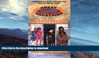 READ BOOK  Great Family Vacations Northeast, 3rd: 25 Complete Fun-Filled Vacations for the Entire