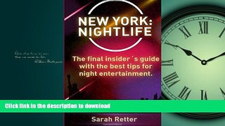 READ BOOK  New York: Nightlife: The final insiderÂ´s guide written by locals in-the-know with the