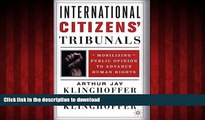 Read books  International Citizens  Tribunals: Mobilizing Public Opinion to Advance Human Rights