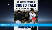 READ BOOK  If These Walls Could Talk: New York Yankees: Stories from the New York Yankees Dugout,