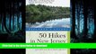 READ BOOK  Explorer s Guide 50 Hikes in New Jersey: Walks, Hikes, and Backpacking Trips from the