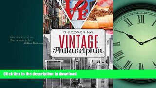 READ BOOK  Discovering Vintage Philadelphia: A Guide to the City s Timeless Shops, Bars, Delis