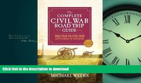 FAVORITE BOOK  The Complete Civil War Road Trip Guide: More than 500 Sites from Gettysburg to