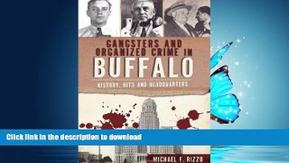 READ BOOK  Gangsters and Organized Crime in Buffalo: History, Hits and Headquarters (True Crime)