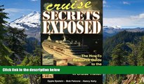 Must Have  Cruise Secrets Exposed: The How to Resource Guide to the Best Values in Cruise Travel